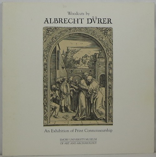 Woodcuts by Albrecht Drer: An Exhibition of Print Connoisseurship