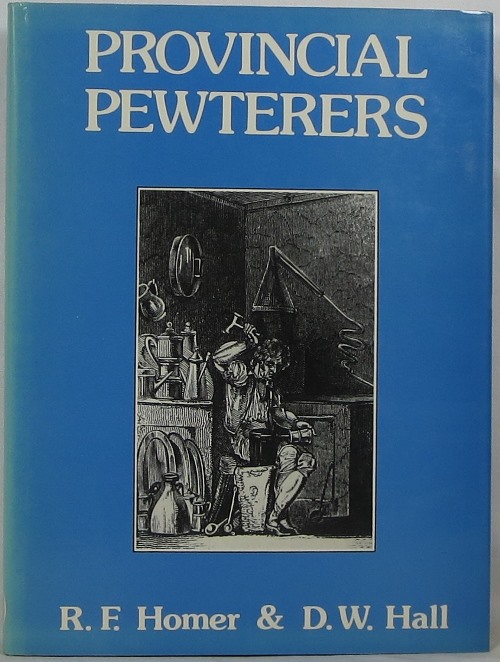 Provincial Pewterers: A Study of the Craft in the West Midlands and Wales