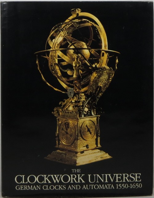 The Clockwork Universe: German Clocks and Automata 1550-1650