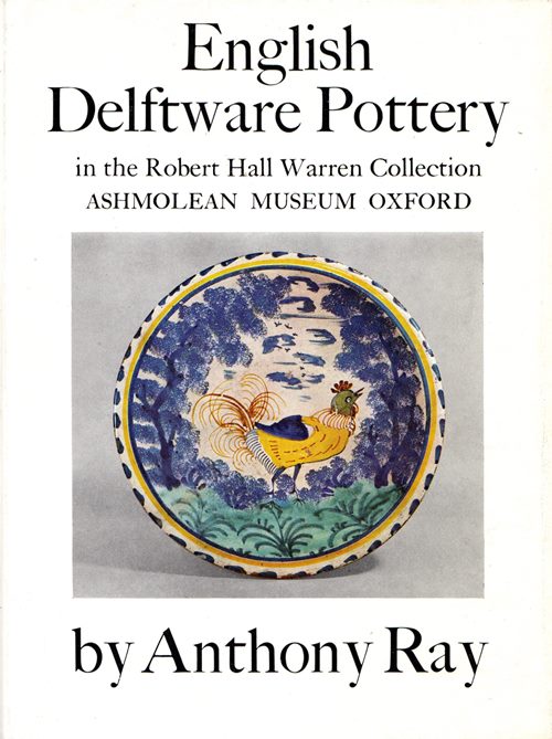 English Delftware Pottery in the Robert Hall Warren Collection, Ashmolean Museum, Oxford