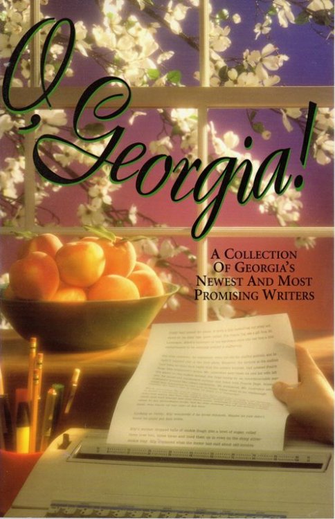 O, Georgia!: A Collection of Georgia's Newest and Most Promising Writers, Volume II