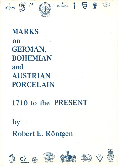 Marks on German, Bohemian and Austrian Porcelain 1710 to the Present