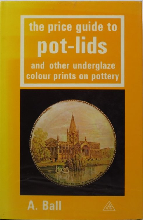 The Price Guide to Pot-Lids and other Underglaze Colour Prints on Pottery