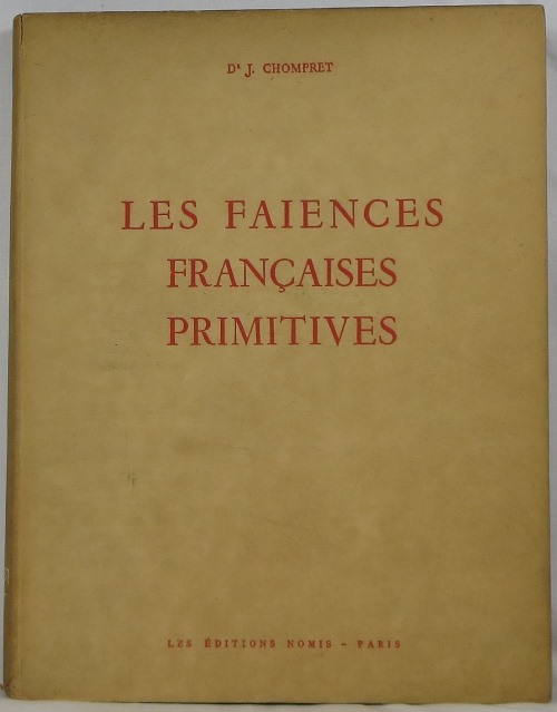 Les Faiences Franaises Primitives d'apres Les Apothicaireries Hospitalieres