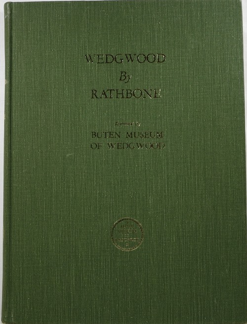 Wedgwood by Rathbone: A Reprint in its Entirety, with an Added Index, of Old Wedgwood by Frederick Rathbone