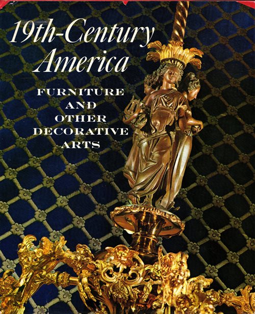 19th-Century America: Furniture and Other Decorative Arts - An Exhibition in Celebration of the Hundredth Anniversary of the Metropolitan Museum of Art