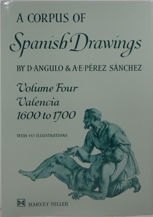 A Corpus of Spanish Drawings, Volume Four: Valencia 1600 to 1700