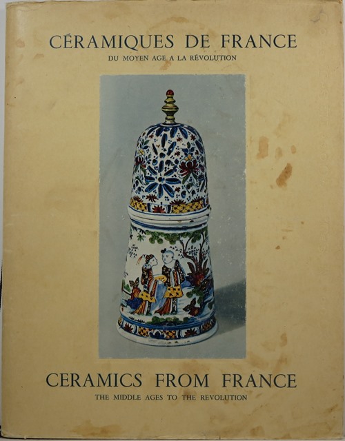 Cramiques de France: Du Moyen Age a la Rvolution Ceramics from France: The Middle Ages to the Revolution, 1300-1800