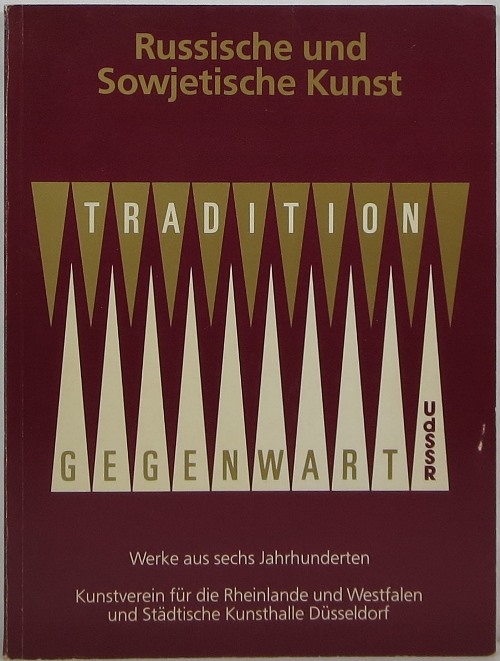 Russische und Sowjetische Kunst: Tradition und Gegenwart: Werke aus Sechs Jahrhunderten