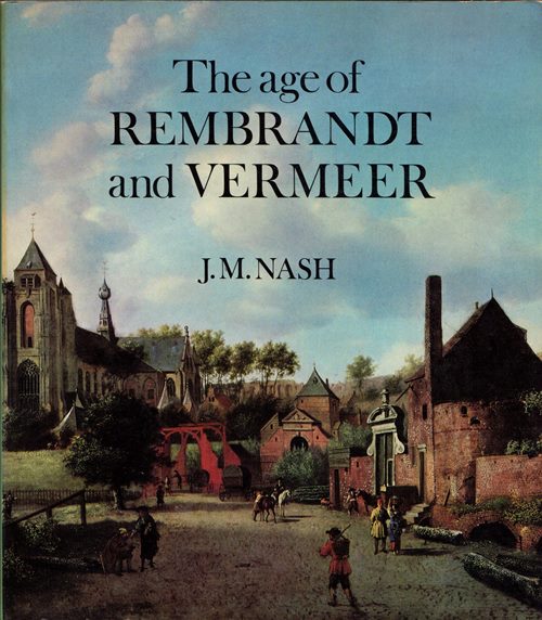 The Age of Rembrandt and Vermeer: Dutch Painting in the Seventeenth Century