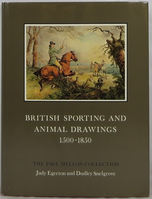British Sporting and Animal Drawings 1500-1850: The Paul Mellon Collection