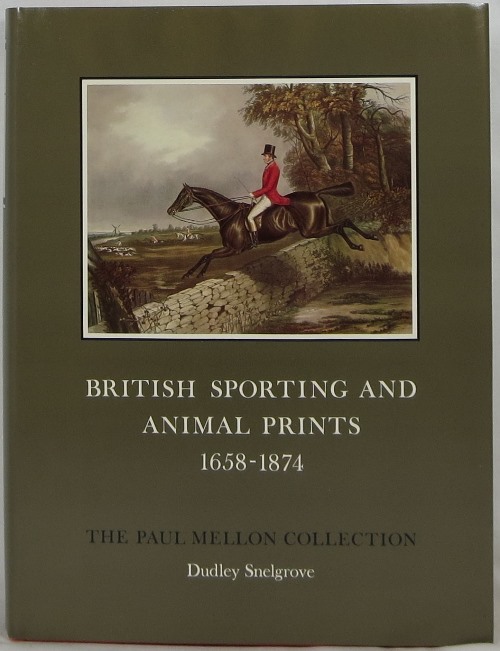 British Sporting and Animal Prints 1658-1874: The Paul Mellon Collection