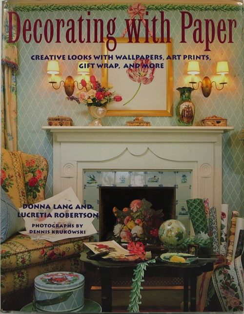 Decorating with Paper: Creative Looks with Wallpapers, Art Prints, Gift Wrap, and More