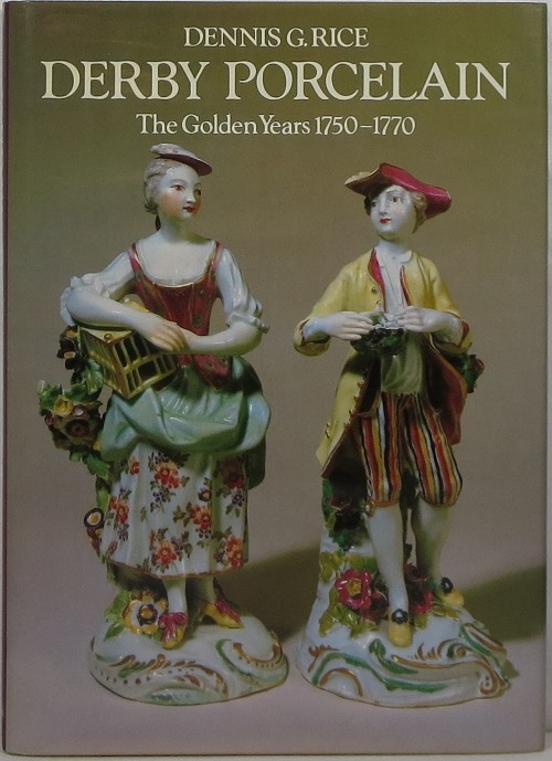 Derby Porcelain: The Golden Years 1750-1770