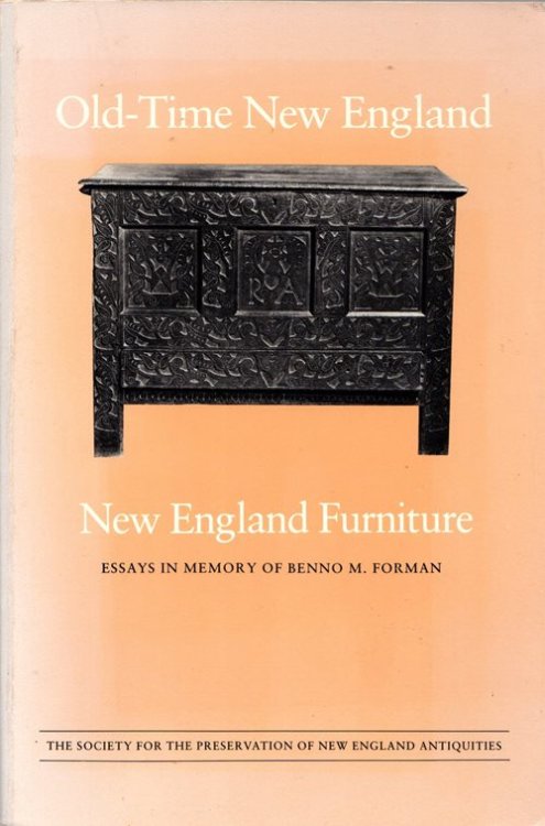 New England Furniture: Essays in Memory of Benno M. Forman (Old-Time New England, Volume 72)