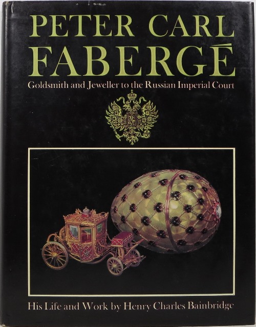Peter Carl Faberg: Goldsmith and Jeweller to the Russian Imperial Court