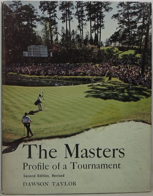 The Masters: All About Its History, Its Records, Its Players, Its Remarkable Course and Even More Remarkable Tournament