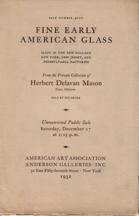 Fine Early American Glass from the Private Collection of Herbert Delavan Mason, Tulsa, Oklahoma, December 17, 1932 (Sale 4010)