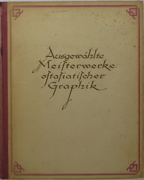 Ausgewhlte Meister-Werke Ostasiatischer Graphik in Der Bibliothek fr Kunst und Kunstgewerbe in Berlin
