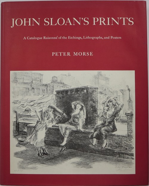 John Sloan's Prints: A Catalogue Raisonn of the Etchings, Lithographs, and Posters