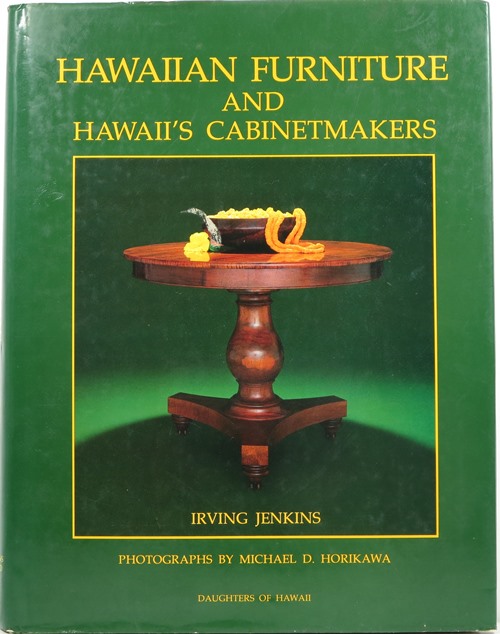Hawaiian Furniture and Hawaii's Cabinetmakers, 1820-1940