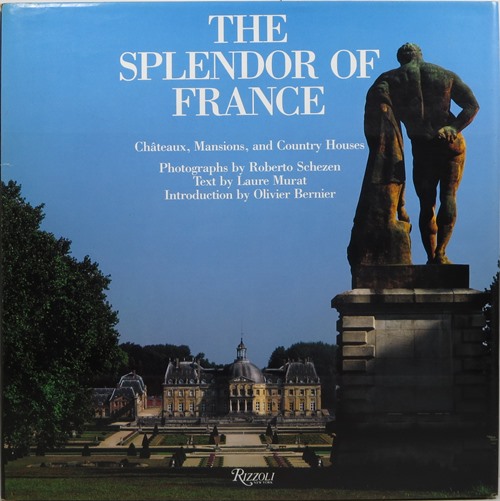 The Splendor of France: Chteaux, Mansions, and Country Houses