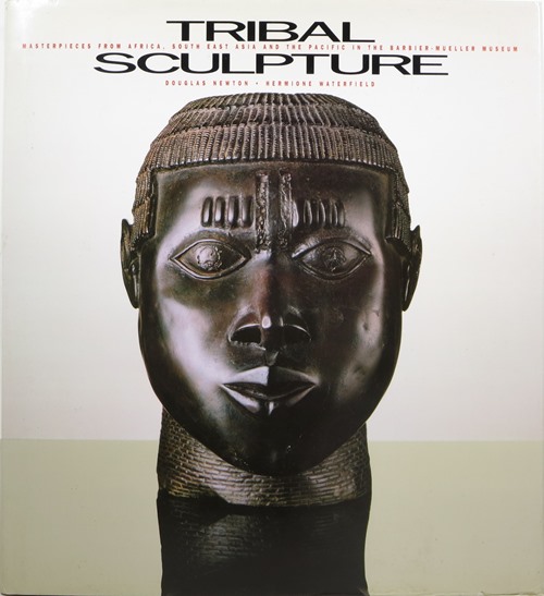 Tribal Sculpture: Masterpieces from Africa, South East Asia and the Pacific in the Barbier-Mueller Museum