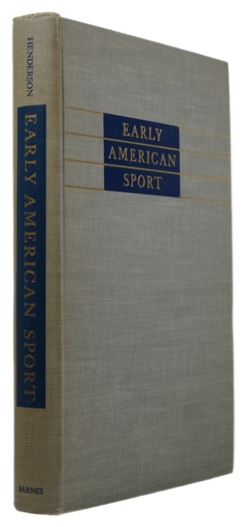 Early American Sport: A Check-List of Books by American and Foreign Authors Published in America prior to 1860 including Sporting Songs