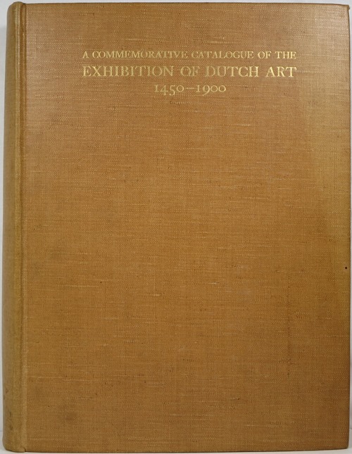 A Commemorative Catalogue of the Exhibition of Dutch Art, 1450-1900
