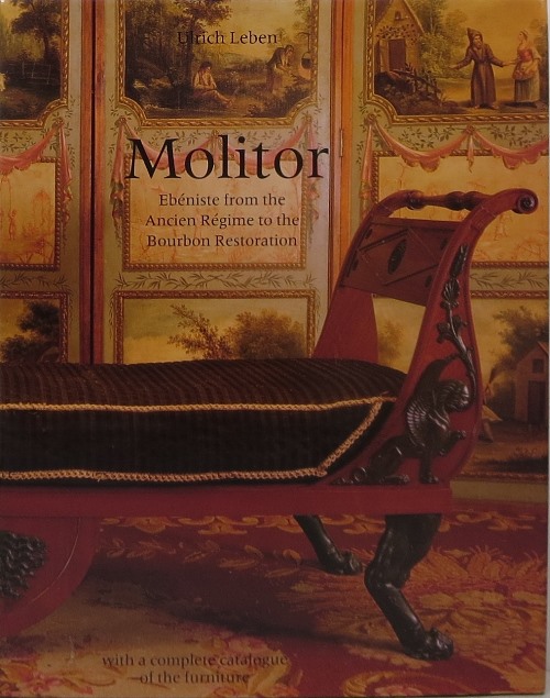 Molitor: Ebniste from the Ancien Rgime to the Bourbon Restoration