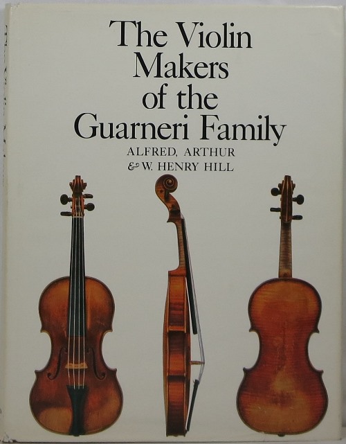 The Violin-Makers of the Guarneri Family, 1626-1762: Their Life and Work