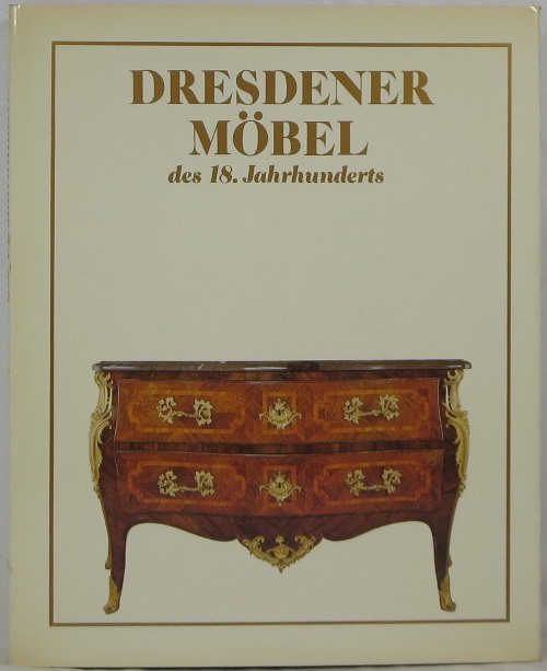 Dresdener Mbel des 18. Jahrhunderts: Barock, Rokoko, Zopfstil