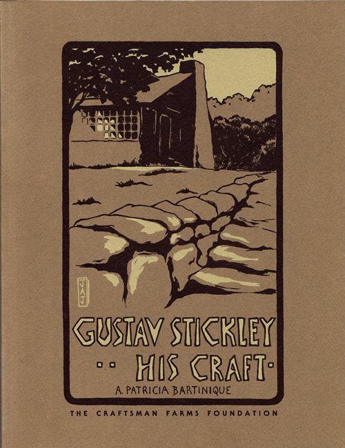 Gustav Stickley His Craft: A Daily Vision and a Dream