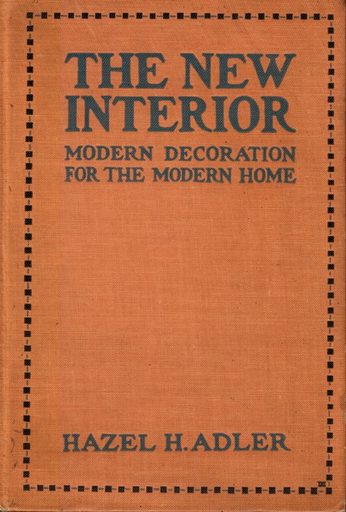 The New Interior: Modern Decoration for the Modern Home