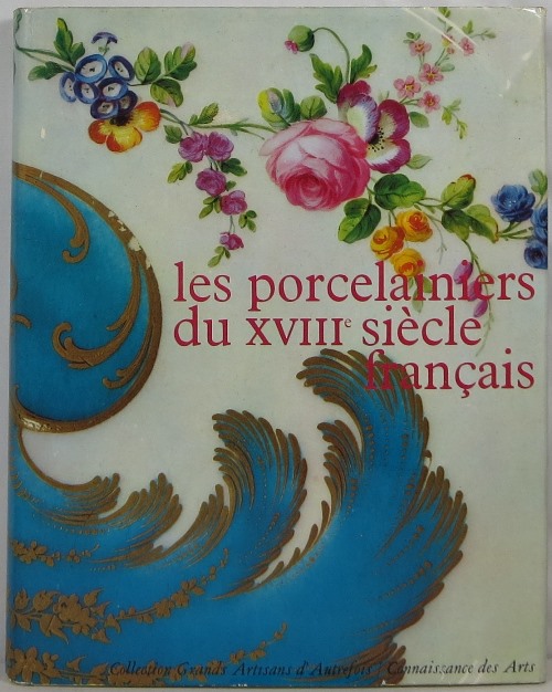 Les Porcelainiers du XVIII Sicle Franais