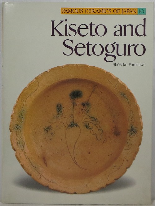 Image for Kiseto and Setoguro: Famous Ceramics of Japan 10 Kiseto and Setoguro: Famous Ceramics of Japan 10