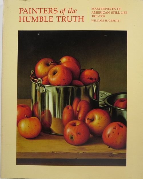Painters of the Humble Truth: Masterpieces of American Still Life 1801-1939