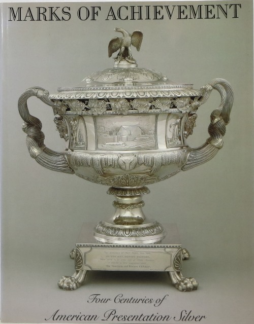 Marks of Achievement: Four Centuries of American Presentation Silver