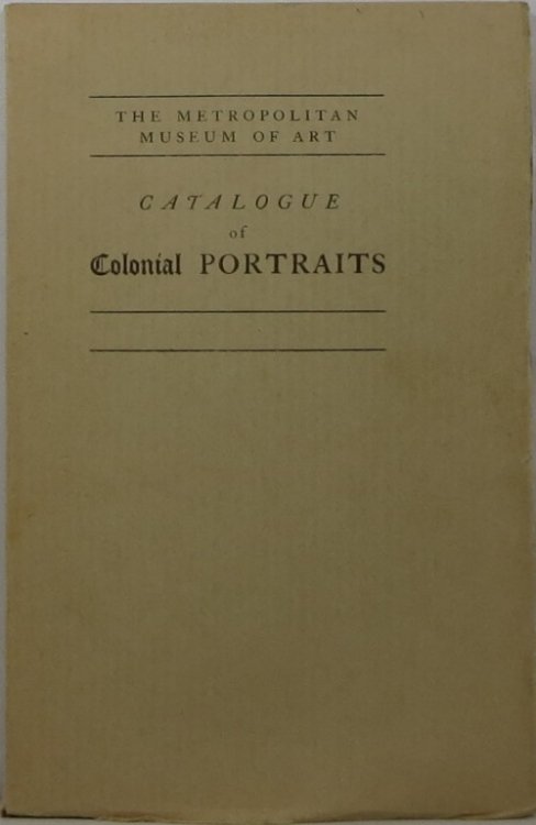 Catalogue of an Exhibition of Colonial Portraits