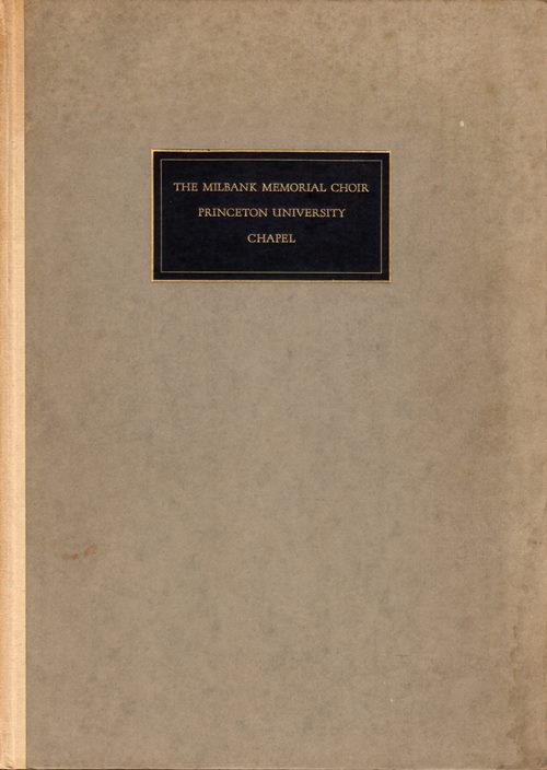 Service in Dedication of the Milbank Memorial Choir, Princeton University Chapel, in Memory of Elizabeth Milbank Anderson