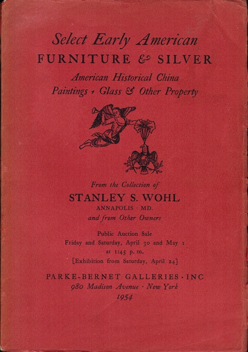 Select Early American Furniture & Silver, American Historical China, Paintings, Glass & Other Property: From the Collection of Stanley S. Wohl, Sale 1518, April 30 and May 1, 1954