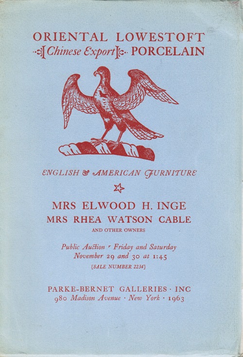 Oriental Lowestoft [Chinese Export] Porcelain, English & American Furniture: Mrs. Elwood H. Inge, Mrs. Rhea Watson Cable, and Other Owners, New York, November 29 and 30, 1963 (Sale 2234)