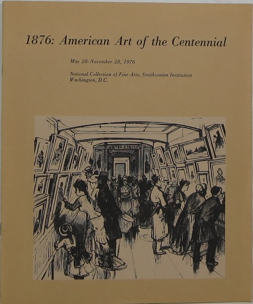 Image for 1876: American Art of the Centennial 1876: American Art of the Centennial