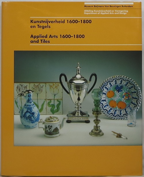 Kunstnijverheid en Tegels 1600-1800 Applied Arts and Tiles 1600-1800