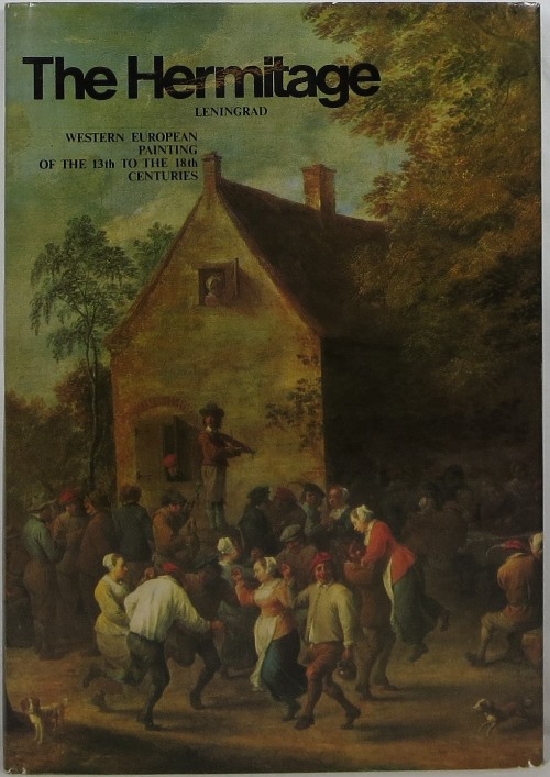 The Hermitage Leningrad: Western European Painting of the 13th to the 18th Centuries