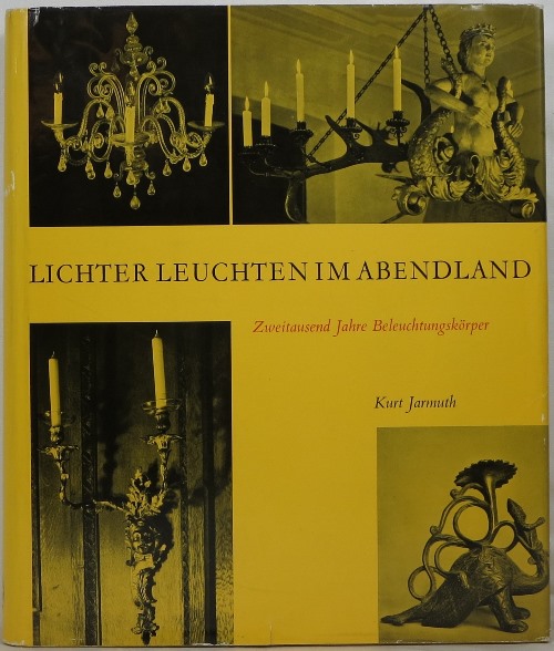 Lichter Leuchten im Abendland: Zweitausend Jahre Beleuchtungskrper