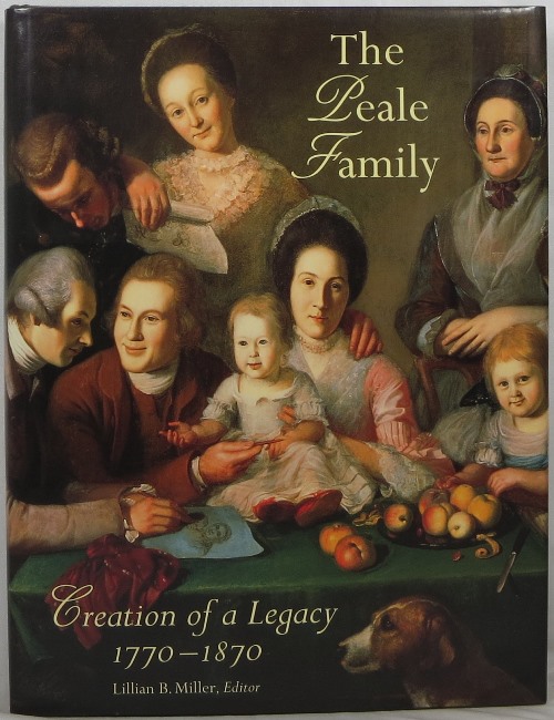 The Peale Family: Creation of a Legacy 1770-1870