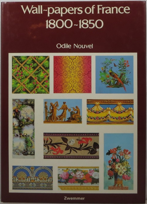 Wall-papers of France 1800-1850: A Contribution to the Study of the Decorative Arts