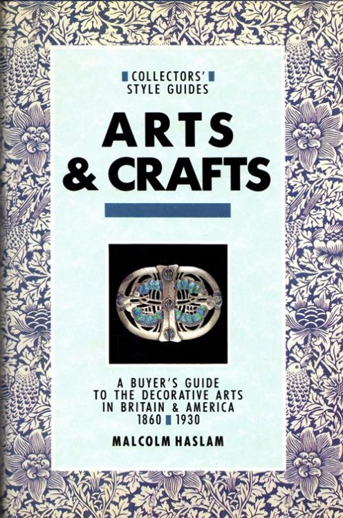 Arts & Crafts: A Buyer's Guide to the Decorative Arts in Britain & America, 1860-1930