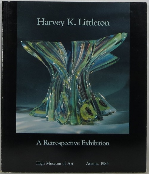 Harvey K. Littleton: A Retrospective Exhibition
